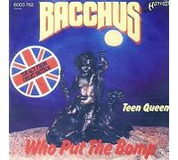 Bacchus - Who Put The Bomp / Teen Queen