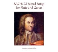 BACH: 22 Sacred Songs for Flute and Guitar (The Bach Collection for Flute and Guitar)