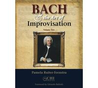 Bach and the Art of Improvisation: Volume Two: Volume 2