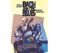 Bach and the Blues: Pablo Casals & Robert Johnson