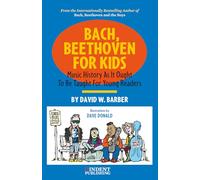 Bach, Beethoven for Kids (Music History as it Ought to be Taught)
