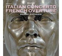 Bach : Concerto Italien & Ouverture Française. Esfahani.