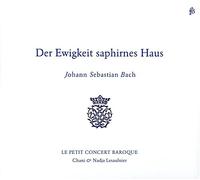 Bach: Der Ewigkeit Saphirnes Haus / Le Petit Concert B.
