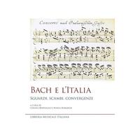 Bach e l’Italia. Sguardi, scambi, convergenze (Studi e saggi)