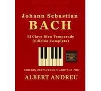 Bach - El Clave Bien Temperado (Edición Completa): Edición completa de las 48 partituras de Bach: Preludios y Fugas del Clave Bien Temperado para pianistas y clavecinistas.: 9 (Ediciones Andreu)