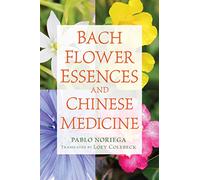 Bach Flower Essences and Chinese Medicine - 9781620555712