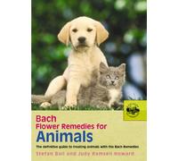 Bach Flower Remedies For Animals - 9780091906511: The Definitive Guide to Treating Animals with the Bach Remedies