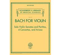 BACH FOR VIOLIN - SONATAS & PA (Schirmer's Library of Musical Classics) - 9781480387676: Solo Violin Sonatas and Partitas, 4 Concertos and Arioso (Schirmer's Library of Musical Classics, 2113)