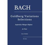 Bach - Goldberg Variations Selections: Inspired by Vikíngur Oláfsson for piano (FRC Music Edition - Piano Performance Series)