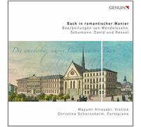 Bach in romantischer Manier. Arrangements de Mendelssohn, Schumann, David, Ressel.