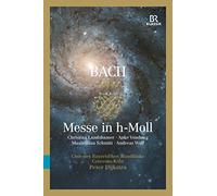 BACH, J.S.: Mass in B Minor, BWV 232 (Landshamer, Vondung, M. Schmitt, A. Wolf, Bavarian Radio Chorus, Concerto Köln, Dijkstra) [DVD]