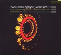 Bach Johann Sebastia - L'art du violon seul dans l'Allemagne baroque j.s. bach, biber, pisendel, westho