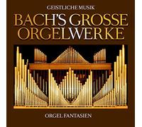 Bach, Johann Sebastian - Bach's Große Orgelwerke