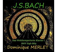 Bach : Le Clavier Bien Tempéré - Livre 1 / Dominique Merlet