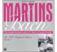 Bach ; Martins, Joao Carlos - Well Tempered Clavier - Book 1