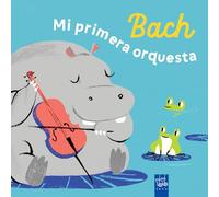 Bach. Mi primera orquesta (Mis primeros compositores)