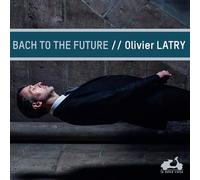 Bach/Olivier Latry - Bach To The Future
