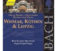 Bach: Organ Works (Weimar, Köthen & Leipzig)