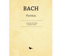 Bach Partitas - Complete Works: 6 Partitas for Piano