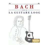 Bach pour la Guitare Loog: 10 pièces faciles pour la Guitare Loog débutant livre