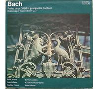 Bach - Preise Dein Glücke, Gesegnetes Sachsen. Drama Per Musica BWV 215