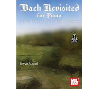 Bach Revisited for Piano: A New Perspective on Bach Classics