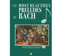 Bach’s Most Beautiful Preludes: Fingered and Figured, Transposed into Simpler Keys