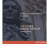 Bach : Six Motets / Choeur Bach d'Ottawa