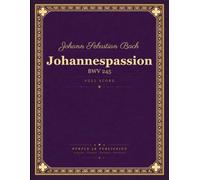 Bach: St. John Passion (Johannespassion), BWV 245 - Full Score