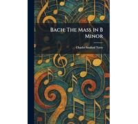 Bach: The Mass in B Minor