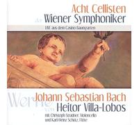 Bach/Villa Lobos : Weihnachtsoratorium/Bachianas Brasileiras/Fliegerflöte. Acht Cellisten der Wiener Symphoniker.