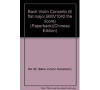 Bach Violin Concerto (E flat major BWV1042 the score) (Paperback)(Chinese Edition)
