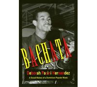 Bachata: A Social History of a Dominican Popular Music