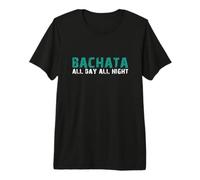 Bachata All Day All Night | SBK Salsa Bachata Kizomba Camiseta Premium