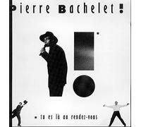 Bachelet,Pierre - Tu Es La Au Rendez Vouz