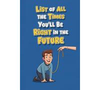 Bachelor party gift book. Pure fun, all pages are blank!: List of all the times you'll be right in the future