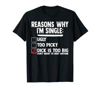Bachelor Rasons Why I'm Single Big Dick - Camiseta para hombre Camiseta