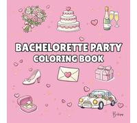 Bachelorette Party Coloring Book for Adults: Bold and Easy Wedding Designs: 40 Fun, Bold and Easy Wedding Coloring Pages for Bachelorette Parties & ... (The Wedding Party Colouring Collection)