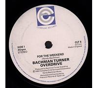 BACHMAN TURNER OVERDRIVE - FOR THE WEEKEND 7 INCH (7" VINYL 45) UK COMPLEAT 1984