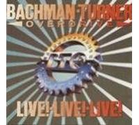 Bachman-Turner Overdrive - Live! Live! Live!