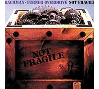 Bachman-Turner Overdrive - Not Fragile