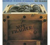 Bachman-Turner Overdrive - Not Fragile