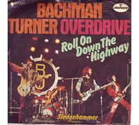 BACHMAN TURNER OVERDRIVE - ROLL ON DOWN THE HIGHWAY 7 INCH (7" VINYL 45) UK MERCURY 1974