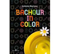 Bachour in color. Ediz. inglese e italiana