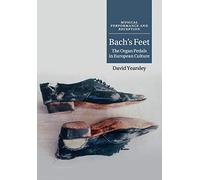 Bach's Feet (Musical Performance and Reception) - 9781316639832