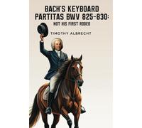 Bach's Keyboard Partitas BWV 825-830: Not His First Rodeo