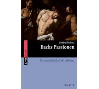Bachs Passionen: Ein musikalischer Werkführer