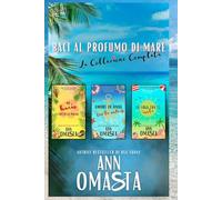 Baci al Profumo di Mare: La Collezione Completa: Una trilogia di commedie romantiche spensierate e piccanti (Serie Baci al profumo di mare)