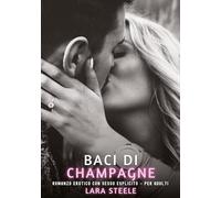 Baci di Champagne: Romanzo Erotico con Sesso Esplicito - per Adulti: 435