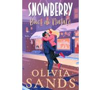 Baci di Natale: Un Romanzo di Natale Accogliente in una Piccola Cittadina (Snowberry Hill - Italiano)